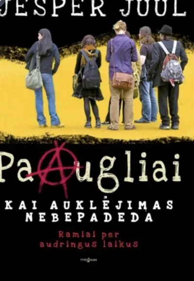 Paaugliai. Kai auklėjimas nebepadeda