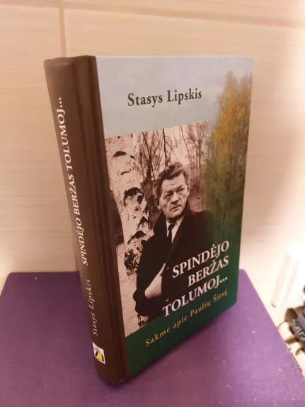 Spindėjo beržas tolumoj...: Sakmė apie Paulių Širvį