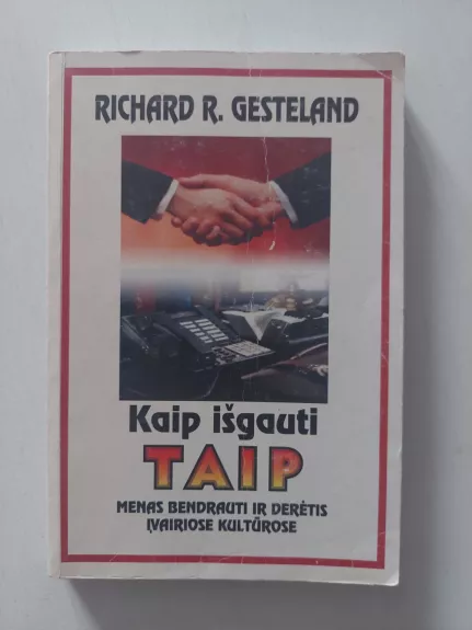 Kaip išgauti taip: menas bendrauti ir derėtis įvairiose kultūrose