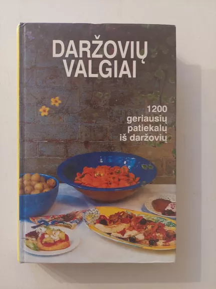 Daržovių patiekalai. 1200 geriausių patiekalų iš daržovių