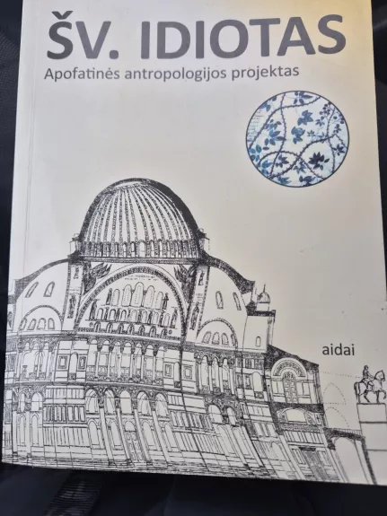 Šv. Idiotas: Apofatinės antropologijos projektas