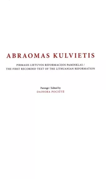 Abraomas Kulvietis: pirmasis Lietuvos reformacijos paminklas