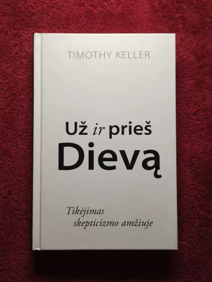 Už ir prieš Dieva.Tikėjimas skepticizmo amžiuje