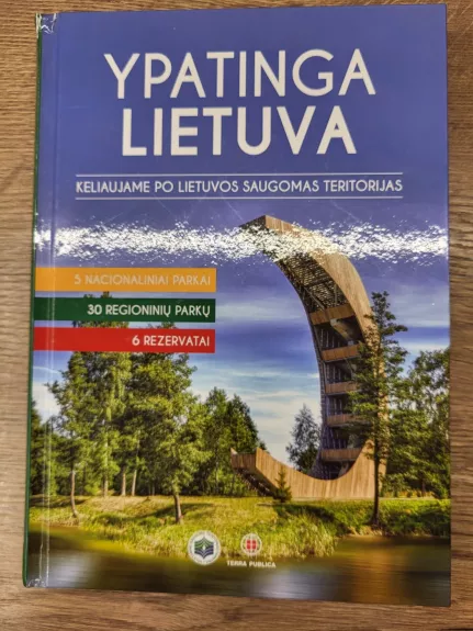 Ypatinga Lietuva. Keliaujame po Lietuvos saugomas teritorijas