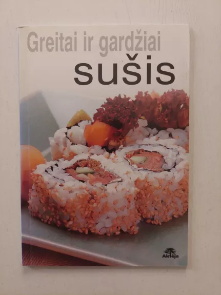 Sušis. Greitai ir gardžiai