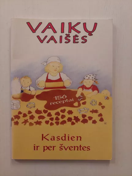 Vaikų vaišės. Kasdien ir per šventes. 156 valgių receptai