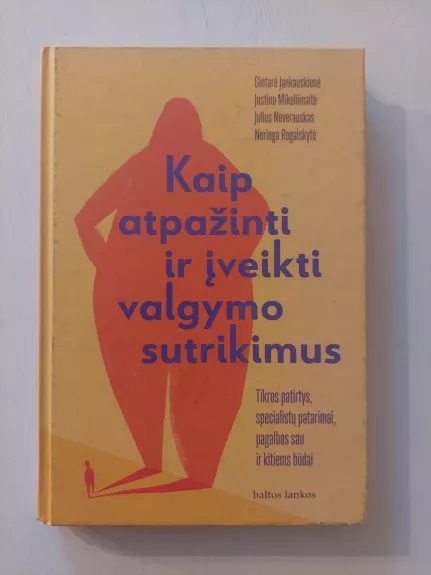 Kaip atpažinti ir įveikti valgymo sutrikimus
