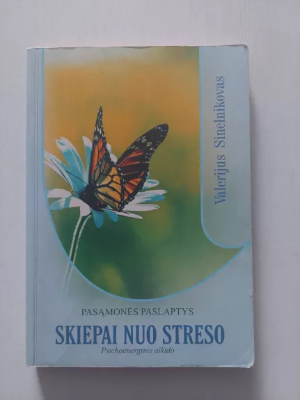 Skiepai nuo streso. Psichoenerginis aikido