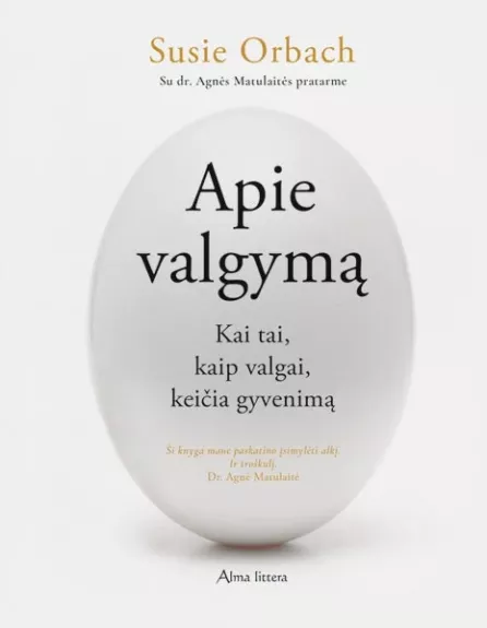 Apie valgymą: kai tai, kaip valgai keičia gyvenimą