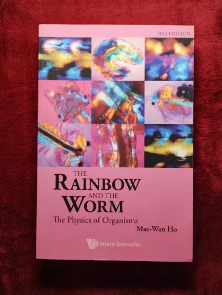 Rainbow And The Worm, The: The Physics Of Organisms (3Rd Edition)