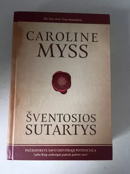 ŠVENTOSIOS SUTARTYS: pažadinkite savo dieviškąjį potencialą, arba Kaip archetipai padeda pažinti save