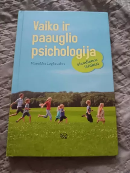 Vaiko ir paauglio psichologija: šiandienos iššūkiai: (vadovėlis aukštųjų mokyklų studentams)