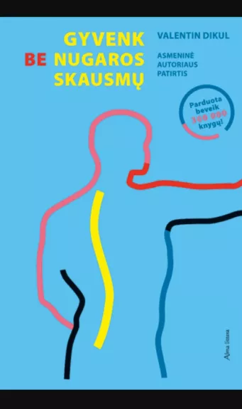 Gyvenk be nugaros skausmų. Asmeninė autoriaus patirtis