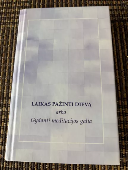 Laikas pažinti dievą arba Gydanti meditacijos galia