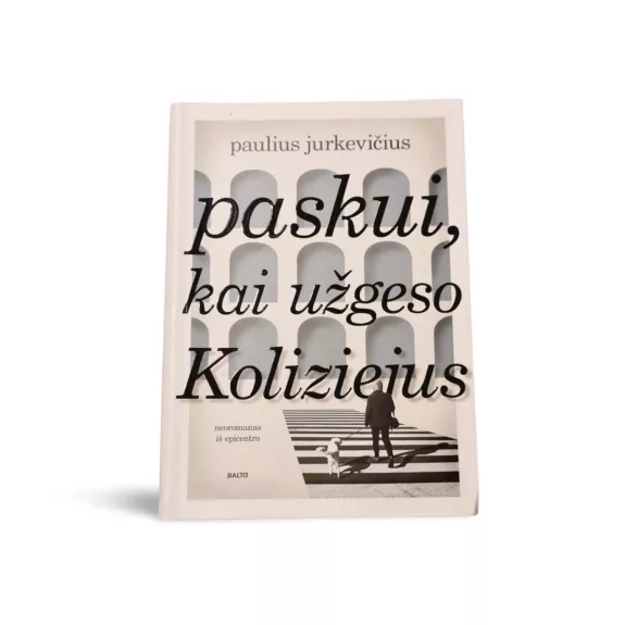 Paskui kai užgeso Koliziejus