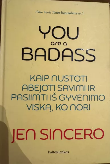 You are a badass: kaip nustoti abejoti savimi ir pasiimti iš gyvenimo viską, ko nori