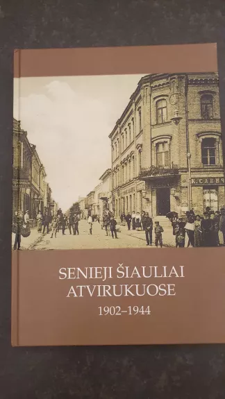 Senieji Siauliai atvirukuose