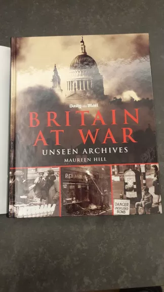 BRITAIN AT WAR Unseen archives