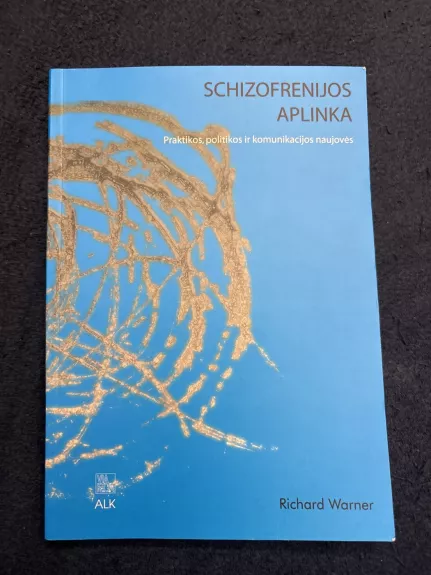 Schizofrenijos aplinka: praktikos, politikos ir komunikacijos naujovės
