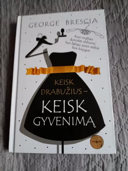 Keisk drabužius – keisk gyvenimą