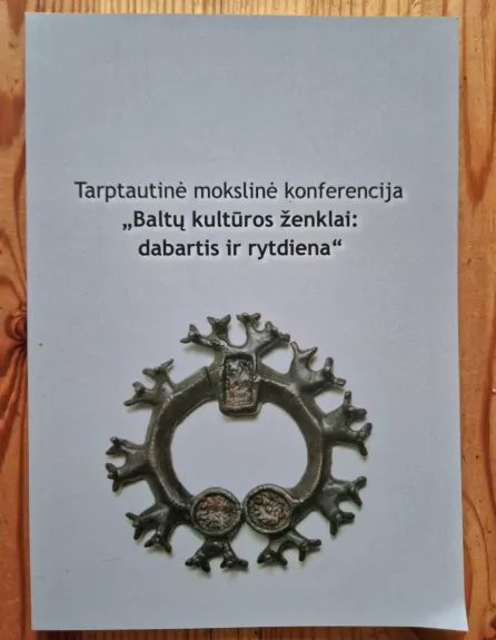 Tarptautinė mokslinė konferencija ,, Baltų kultūros ženklai: dabartis ir rytdiena,,