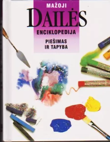 Mažoji dailės enciklopedija: piešimas ir tapyba