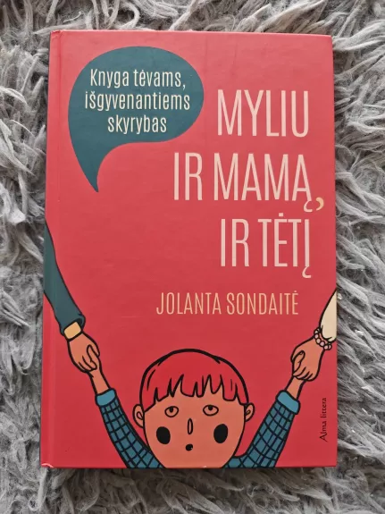 Myliu ir mamą, ir tėtį. Knyga tėvams, išgyvenantiems skyrybas.