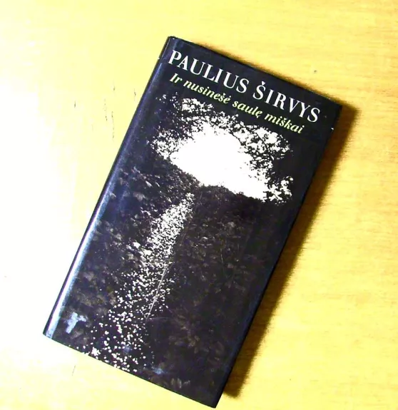 Ir nusinešė saulę miškai