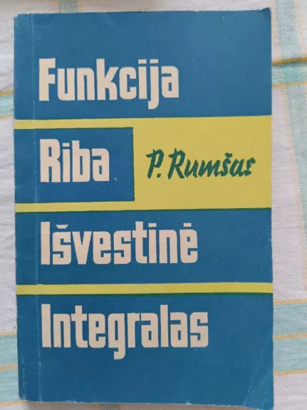 Funkcija, Riba, Išvestinė,Integalas