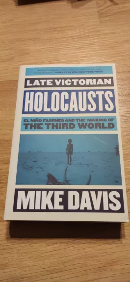 Late Victorian Holocausts: El Niño Famines and the Making of the Third World