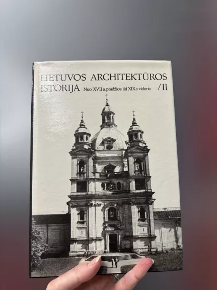 Lietuvos architektūros istorija II t. Nuo XVII a. pradžios iki XIX a. vidurio