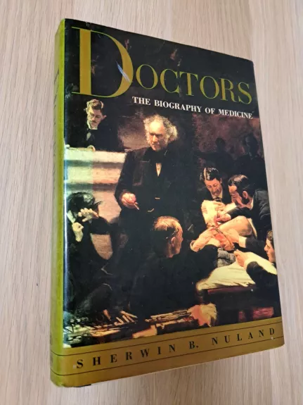 Doctors: The Biography of Medicine