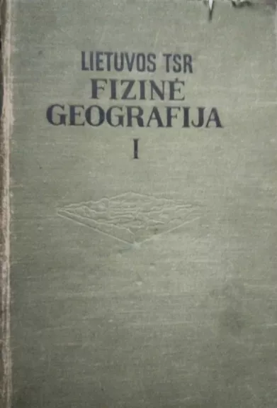 Lietuvos TSR fizinė geografija (I dalis)