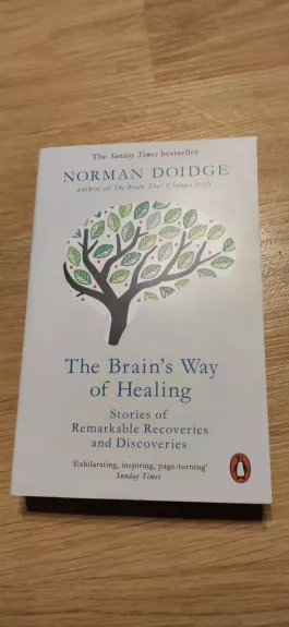 The Brain's Way of Healing: Stories of Remarkable Recoveries and Discoveries