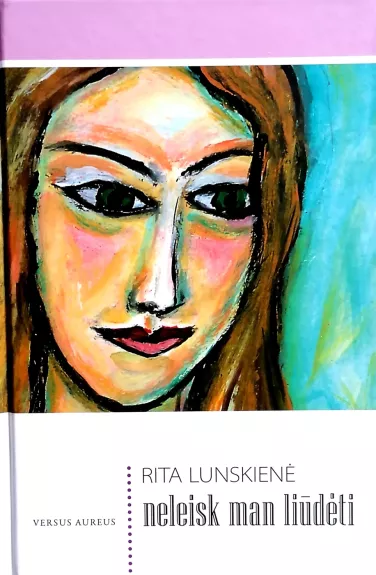 Neleisk man liūdėti