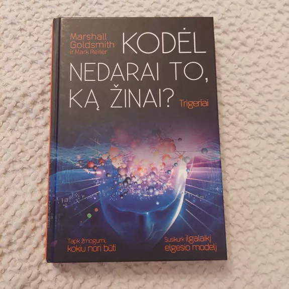 Trigeriai: kodėl nedarai to, ką žinai?