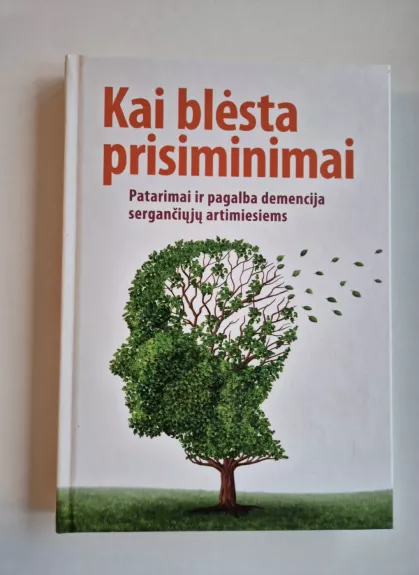 Kai blėsta prisiminimai: patarimai ir pagalba demencija sergančiųjų artimiesiems