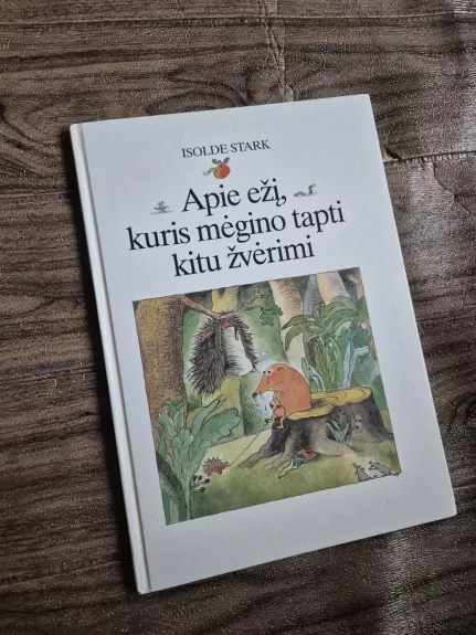 Apie ežį, kuris mėgino tapti kitu žvėrimi