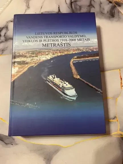 Lietuvos Respublikos vandens transporto valdymo, veiklos ir plėtros 1918-2008 m. metraštis