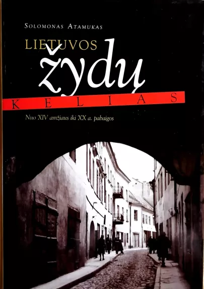 Lietuvos žydų kelias: nuo XIV amžiaus iki XX a. pabaigos