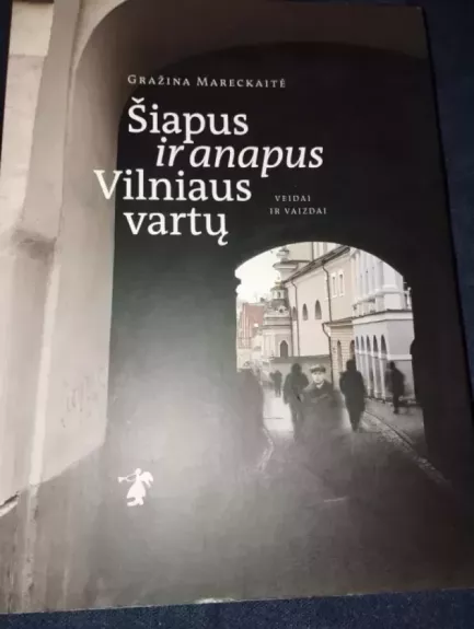 Šiapus ir anapus Vilniaus vartų. Veidai ir vaizdai