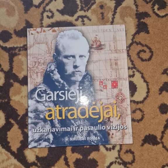 Garsieji atradėjai, užkariavimai ir pasaulio vizijos