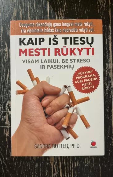 Kaip iš tiesų mesti rūkyti. Visam laikui, be streso ir pasekmių