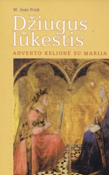 Džiugus lūkestis: Advento kelionė su Marija