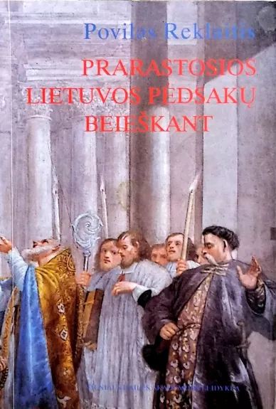 Prarastosios Lietuvos pėdsakų beieškant