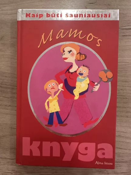 Kaip būti šauniausiai. Mamos knyga