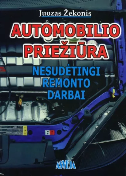 Automobilio priežiūra. Nesudėtingi remonto darbai.