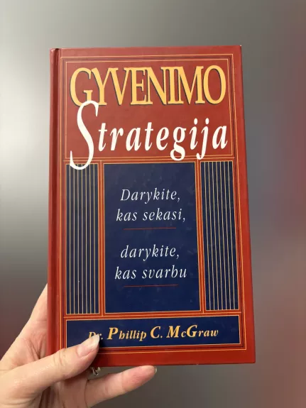 Gyvenimo strategija. Darykite kas sekasi, darykite kas svarbu.