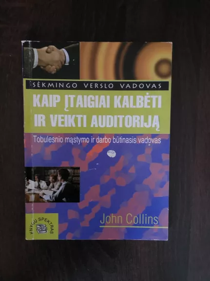 Kaip įtaigiai kalbėti ir veikti auditoriją