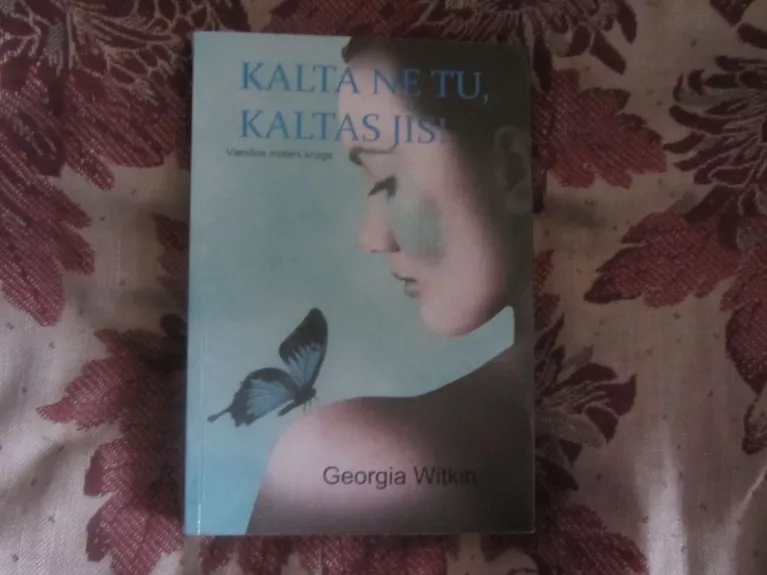 Kalta ne tu, kaltas jis! Vienišos moters knyga